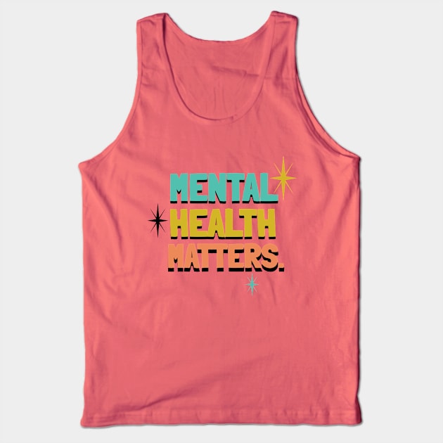 Mental Health Matters Mental Health Awareness Tank Top by TayaDesign